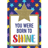 YOU WERE BORN TO SHINE POSTERS