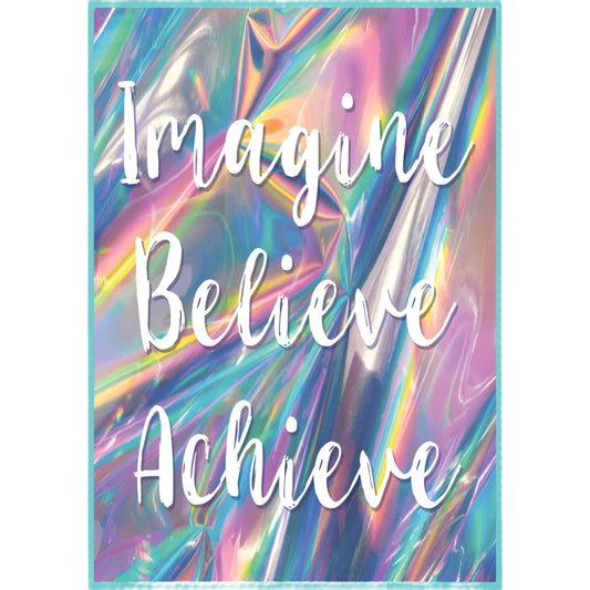 IMAGINE, BELIEVE, ACHIEVE POSTER