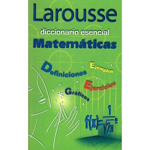 DICCIONARIO ESENCIAL MATEMATICAS LAROUSSE