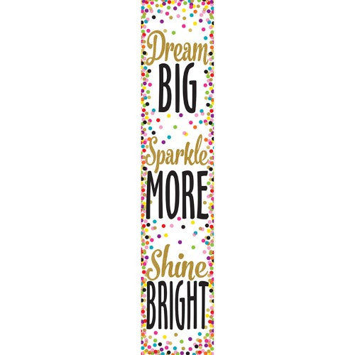 CONFETTI BANNER DREAM BIG, SPARKLE MORE, SHINE BRI