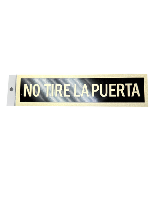 CA LETRERO "NO TIRE LA PUERTA" 2"X8"