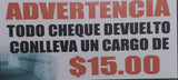 TODO CHEQUE DEVUELTO CONLLEVA CARGO DE $15.00 SIGN