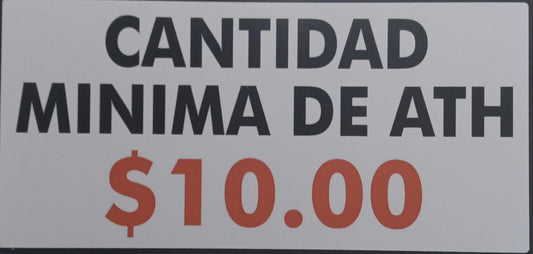 CANTIDAD MINIMA DE ATH $10.00 SIGN