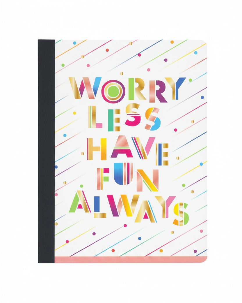 Worry Less Have Fun Always