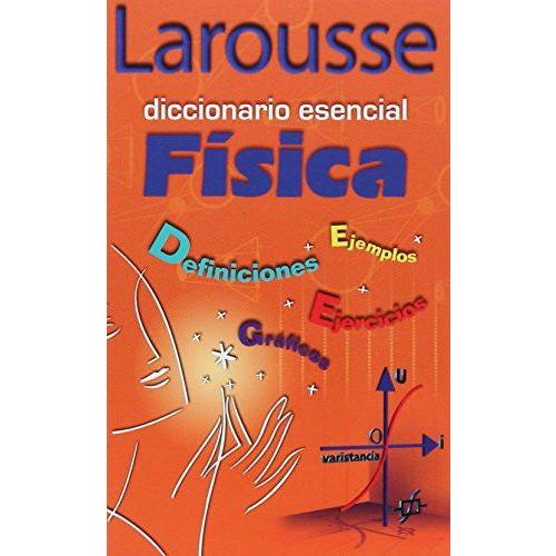 DICCIONARIO ESENCIAL FÍSICA LAROUSSE