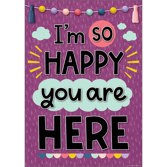 IM SO HAPPY YOU ARE HERE POSITIVE POSTER