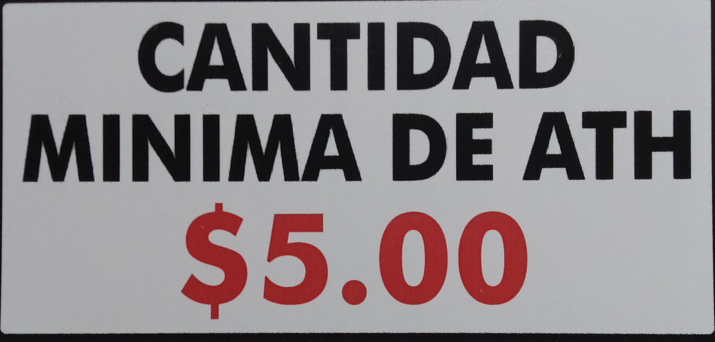 CANTIDAD MINIMA DE ATH $5.00 SIGN