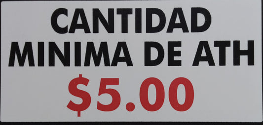 CANTIDAD MINIMA DE ATH $5.00 SIGN